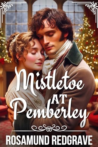 Mistletoe at Pemberley: A Pride and Prejudice Christmas Novella (Kindle Edition)