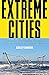 Extreme Cities: The Peril and Promise of Urban Life in the Age of Climate Change