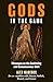 Gods in the Game by Alex Marcoux Gods in the Game by Alex Marcoux