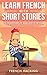 Learn French With Short Sto...