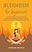 Buddhism for Beginners: A S...
