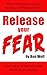 Release Your Fear: How to L...