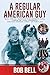 A Regular American Guy by Bob Bell