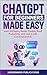 ChatGPT for Beginners Made Easy: Learn the Basics, Master Prompts, Boost Productivity, and Cash In With Conversational AI (AI for Beginners Made Easy)