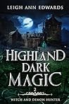 Highland Dark Magic by Leigh Ann Edwards