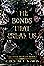 The Bonds That Break Us (Bo...
