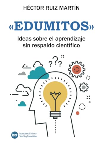 «Edumitos»: Ideas sobre el aprendizaje sin respaldo científico (Spanish Edition)
