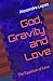 God, Gravity and Love: The ...