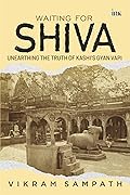 Waiting for Shiva: Unearthing the Truth of Kashi’s Gyan Vapi