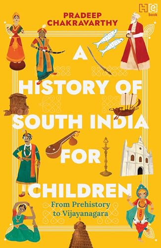 A History of South India for Children: From Prehistory to Vijayanagara (Kindle Edition)