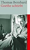 Goethe schtirbt by Thomas Bernhard Goethe schtirbt by Thomas Bernhard