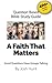 Question Based Bible-Study Guide -- A Faith That Matters: Good Questions Have Groups Talking (Good Questions Have Groups Have Talking)