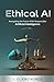 Ethical AI: Navigating the Future With Responsible Artificial Intelligence