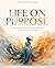 Life on Purpose: Living Int...