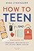 How to teen - din guide til venskaber, følelser og alt det, du ikke lærer i skolen
