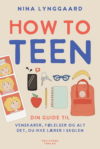 How to teen - din guide til venskaber, følelser og alt det, du ikke lærer i skolen (Hardcover)
