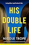 His Double Life by Nicole Trope