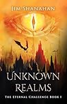 Unknown Realms, The Eternal Challenge, Book 1: An Epic Fantasy LitRPG Adventure Unknown Realms, The Eternal Challenge, Book 1: An Epic Fantasy LitRPG Adventure