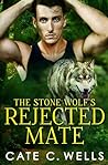 The Stone Wolf's Rejected Mate by Cate C. Wells