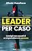 Leader per caso: Consigli n...