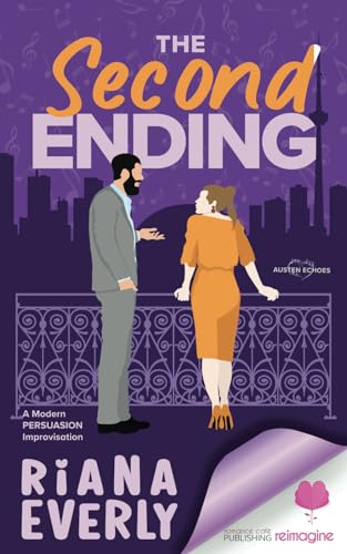 The Second Ending: A Modern Austen Persuasion Improvisation (Austen Echoes)