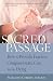 Sacred Passage: How to Provide Fearless, Compassionate Care for the Dying