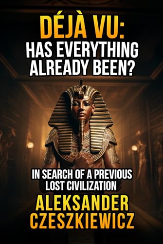 Déjà Vu: Has Everything Already Been? (Kindle Edition)