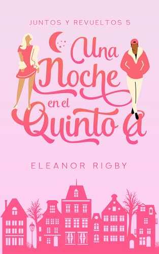 Una noche en el 5ºA: Un enemies to lovers en el mismo vecindario... y en la misma habitación (Juntos y revueltos) (Spanish Edition)