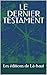LE DERNIER TESTAMENT
