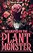 Pollinated by the Plant Monster