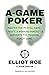 A-Game Poker: Master The Mental Game, Create A Winning Mindset, & Dominate The Modern Poker Game