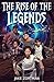 The Rise of The Legends by Jake Zortman