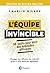 L'équipe invincible: 50 outils pour bâtir des habitudes efficaces (French Edition)