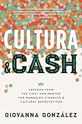 Cultura and Cash: Lessons from the First Gen Mentor for Managing Finances and Cultural Expectations