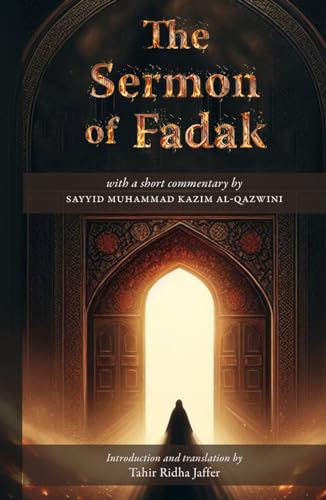 The Sermon of Fadak: with a short commentary by Sayyid Muhammad Kazim al-Qazwini (Hardcover)