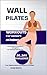 Wall Pilates workouts For S...