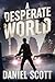 A Desperate World (A Desper...