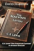 C.S. Lewis' The Screwtape Letters in Everyday English: An easy to read version of a C.S. Lewis classic.