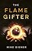 The Flame Gifter by Mike Diener