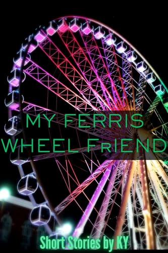 MY FERRIS WHEEL FrIEND: A Chilling Ghoul Story (Short Stories by KY)