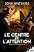 Le centre de l'attention by John  Wiltshire