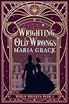 Wrighting Old Wrongs by Maria  Grace