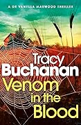 Venom in the Blood (Dr Vanessa Marwood, #1)