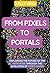 From Pixels to Portals: Exp...