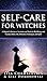 Self-Care for Witches: A Ma...