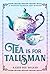 Tea is for Talisman (Haunted Tearoom #9)