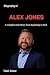 Alex Jones Biography by Tomi Conor
