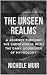 The Unseen Realms: A Journe...