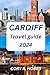 Cardiff Travel Guide 2024 by CORY R. HOBBS