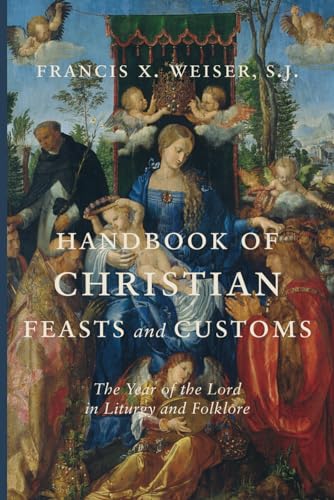 Handbook of Christian Feasts and Customs: The Year of the Lord in Liturgy and Folklore (Paperback)